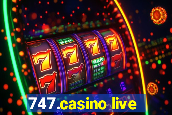 747.casino live