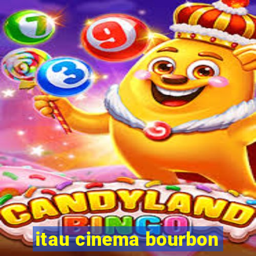 itau cinema bourbon