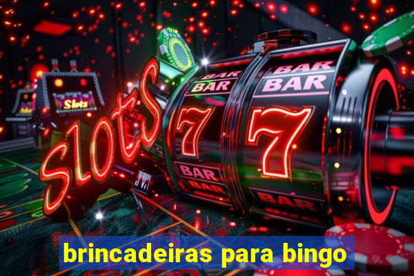 brincadeiras para bingo