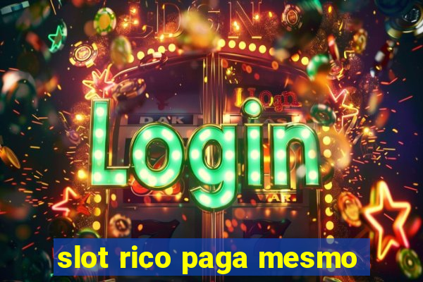 slot rico paga mesmo