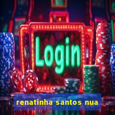 renatinha santos nua