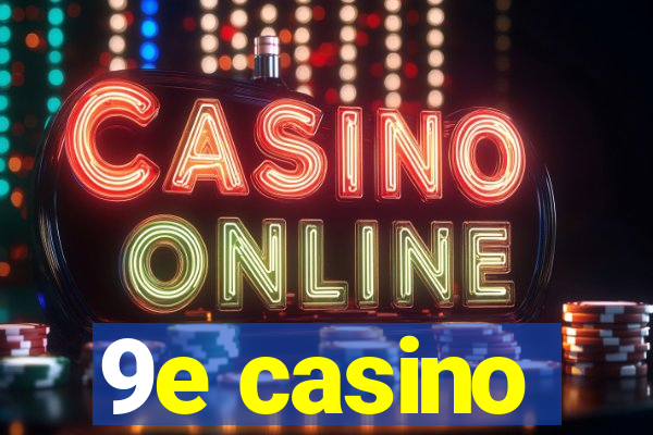 9e casino