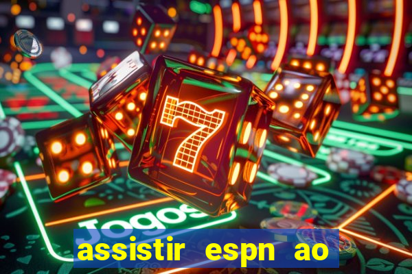 assistir espn ao vivo multicanais