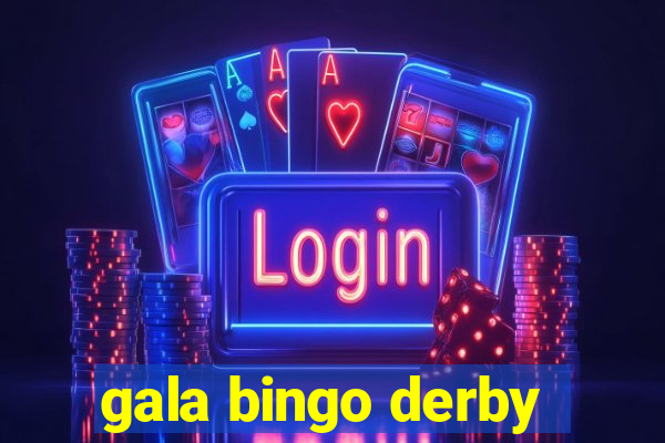 gala bingo derby