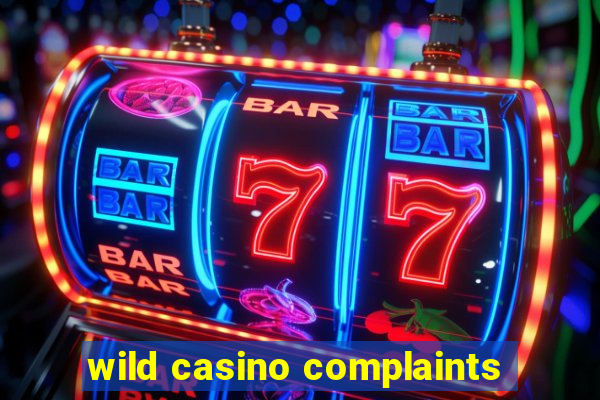 wild casino complaints