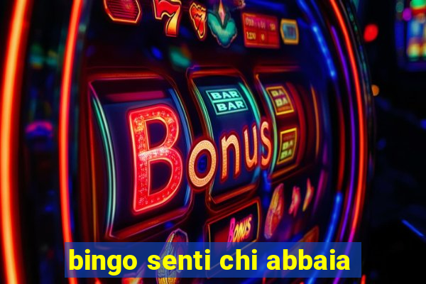 bingo senti chi abbaia