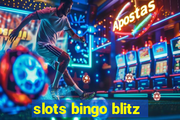 slots bingo blitz