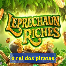 o rei dos piratas