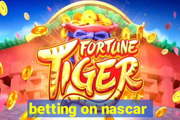 betting on nascar