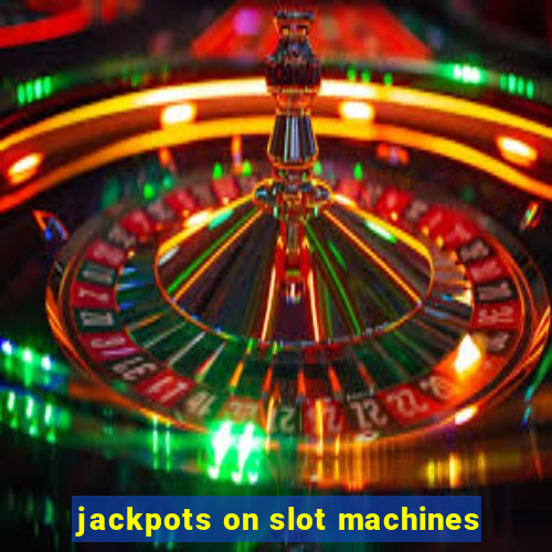 jackpots on slot machines