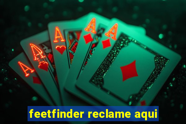 feetfinder reclame aqui