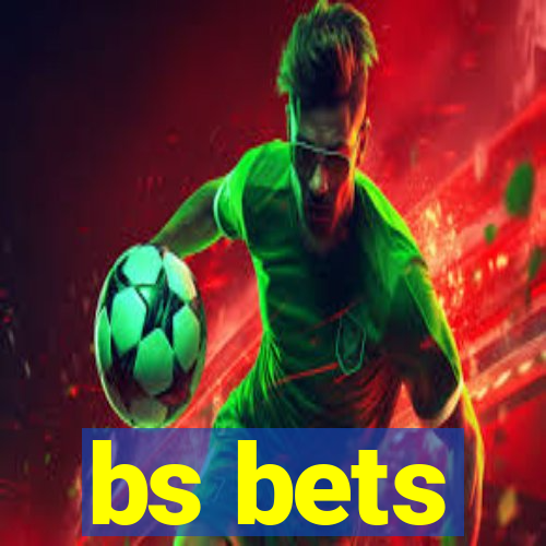 bs bets