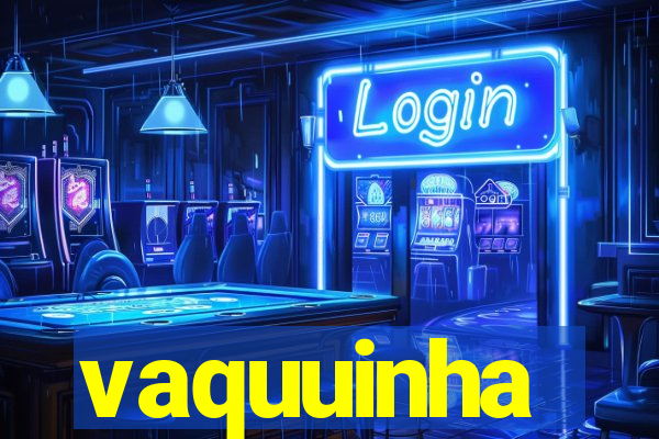 vaquuinha