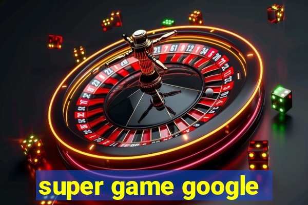 super game google