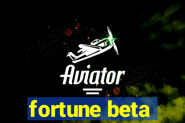 fortune beta