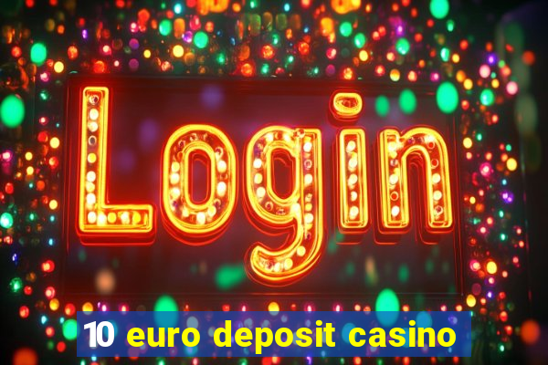 10 euro deposit casino