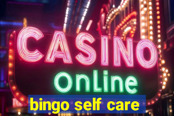 bingo self care