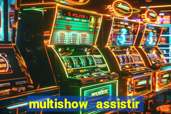 multishow assistir online gratis