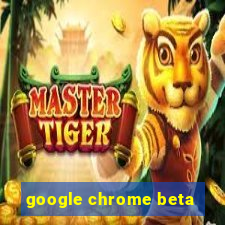 google chrome beta