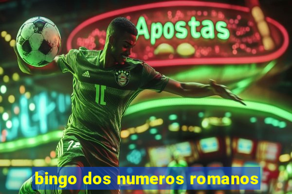 bingo dos numeros romanos