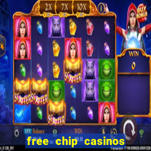 free chip casinos no deposit