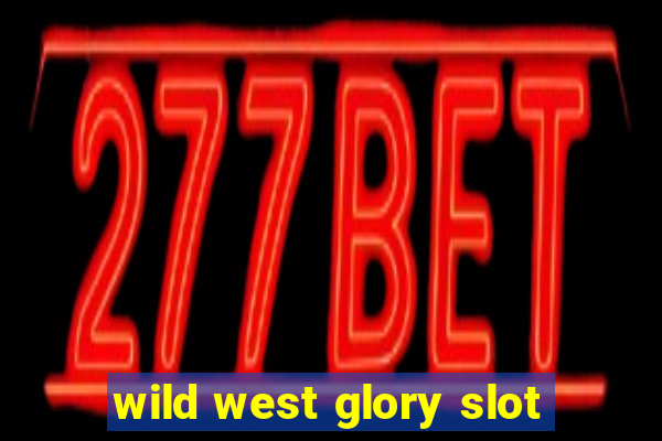 wild west glory slot