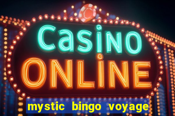 mystic bingo voyage é seguro