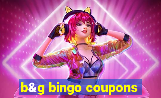 b&g bingo coupons