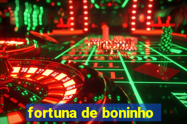 fortuna de boninho