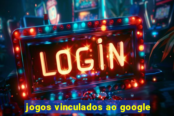 jogos vinculados ao google