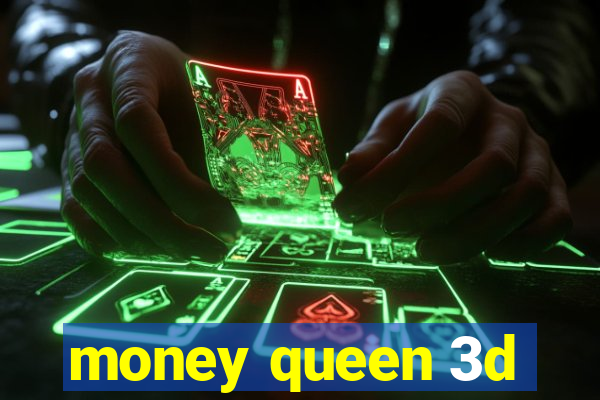 money queen 3d