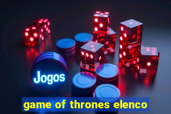 game of thrones elenco