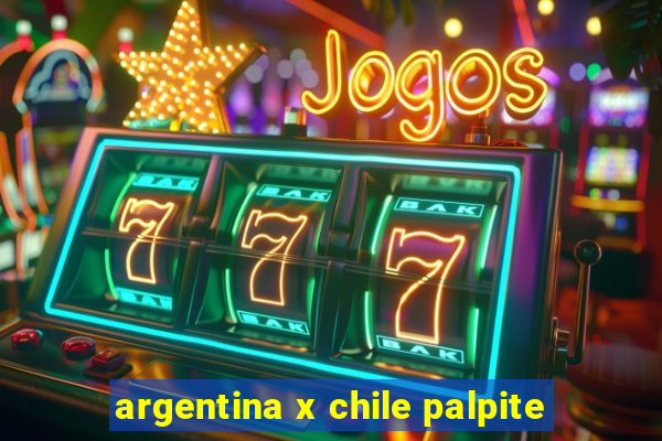 argentina x chile palpite