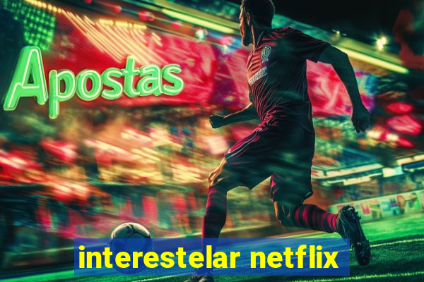 interestelar netflix