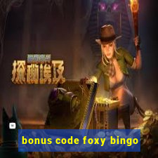 bonus code foxy bingo