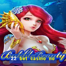 22 bet casino no deposit bonus