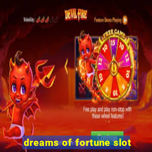 dreams of fortune slot