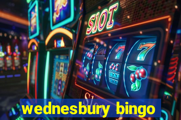 wednesbury bingo