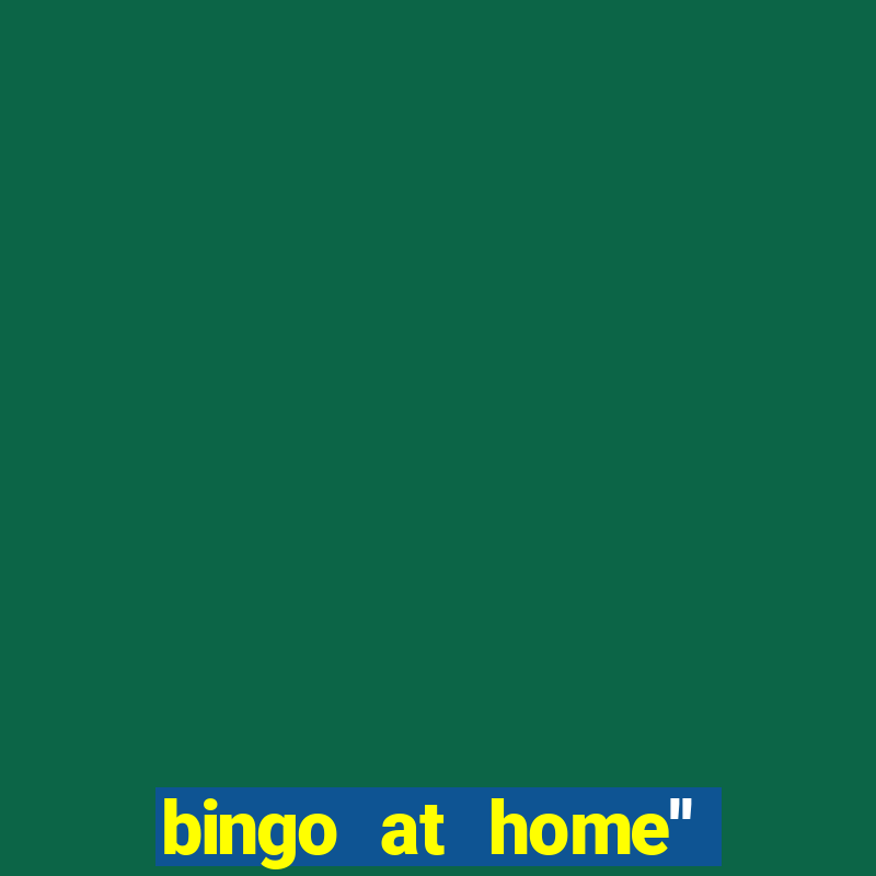 bingo at home'' app winning numbers