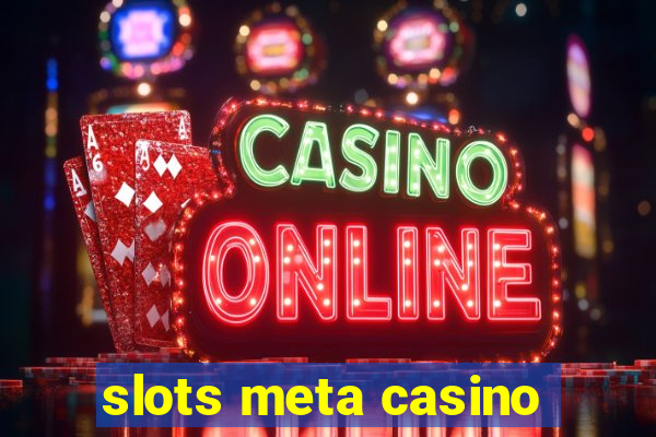 slots meta casino