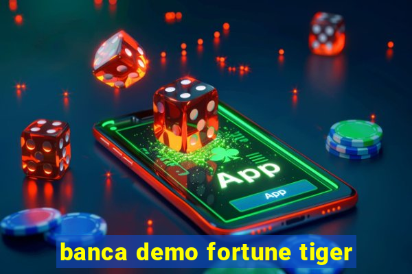 banca demo fortune tiger