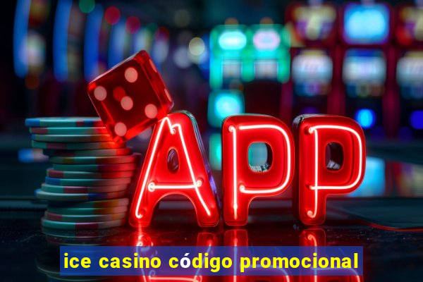 ice casino código promocional