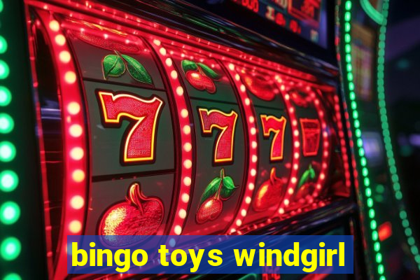 bingo toys windgirl