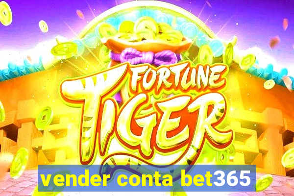 vender conta bet365