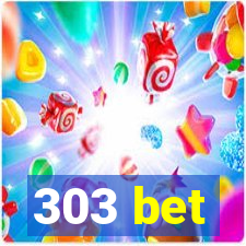 303 bet