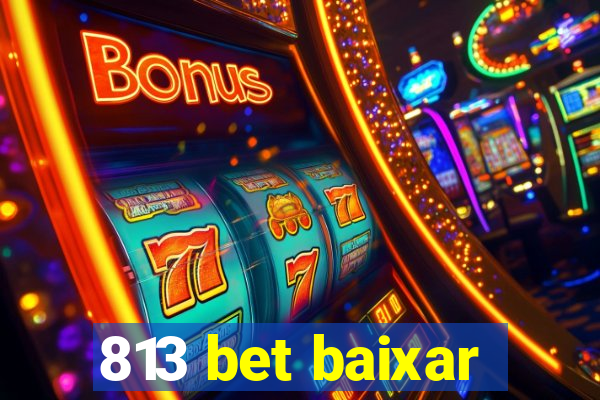 813 bet baixar