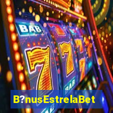 B?nusEstrelaBet