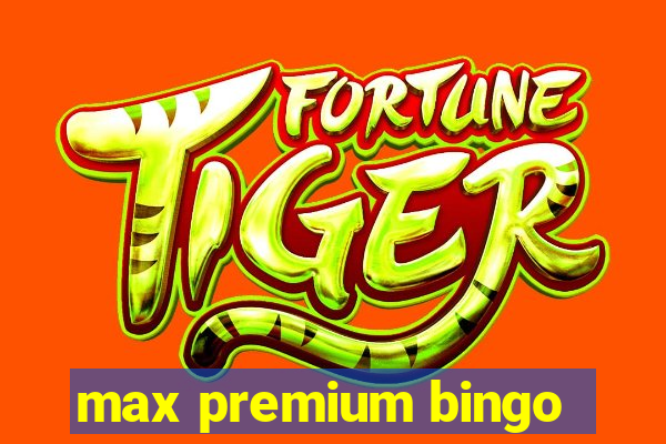 max premium bingo