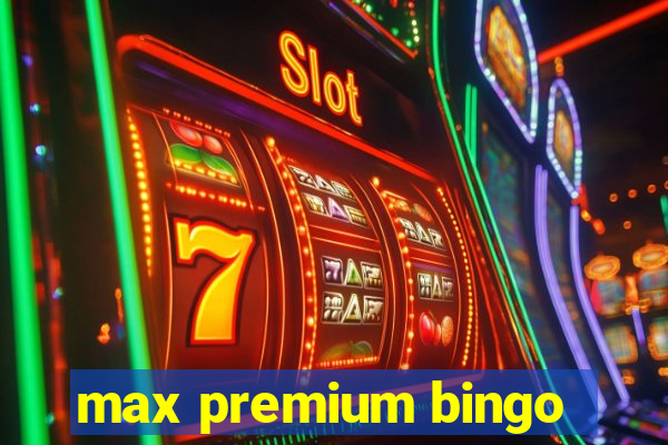 max premium bingo