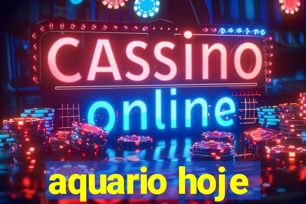 aquario hoje